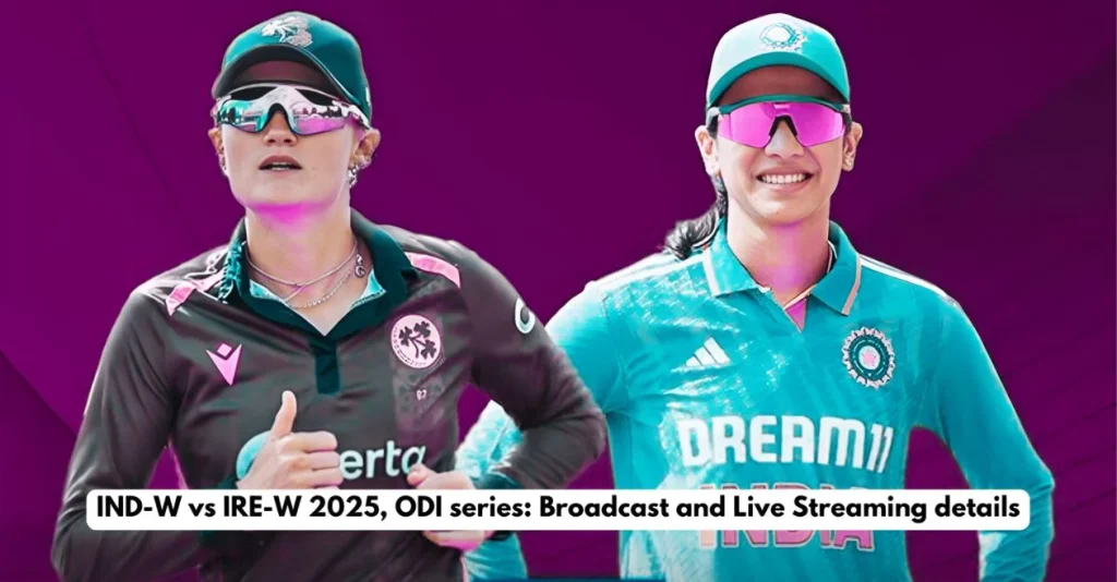 IND-W vs IRE-W 2025, ODI series: Broadcast and Live Streaming details – When and Where to watch in India, Ireland, Australia, USA and other countries