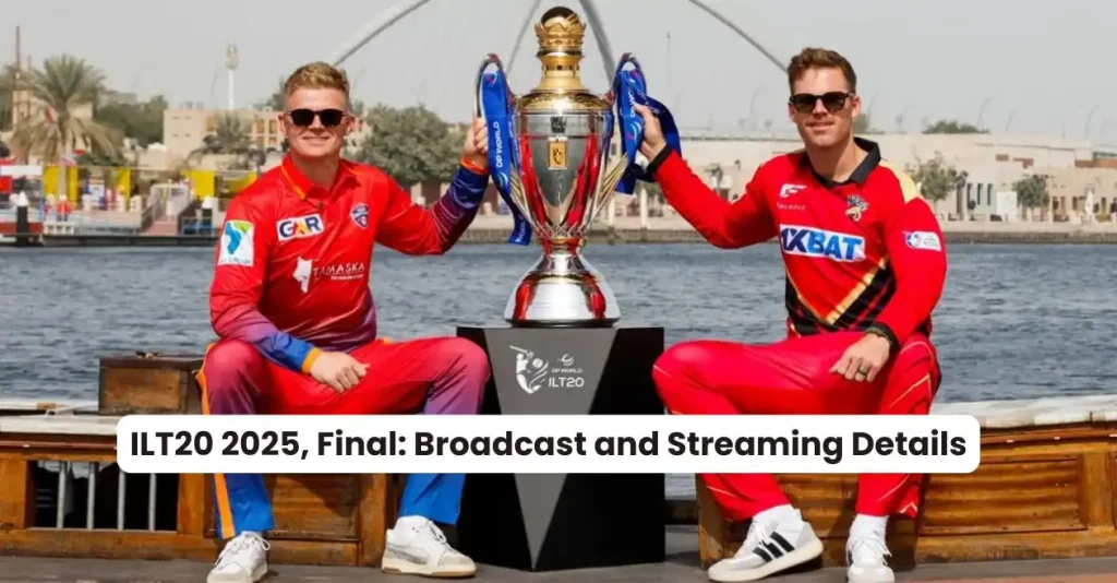 ILT20 2025 Final: Broadcast and Live Streaming details – When & Where to Watch in India, Pakistan, Nepal, US, UAE & other countries