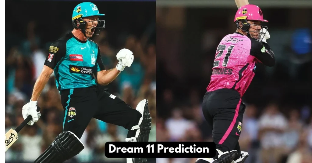 HEA vs SIX, BBL|14: Match Prediction, Dream11 Team, Fantasy Cricket Tips & Pitch Report | Brisbane Heat vs Sydney Sixers