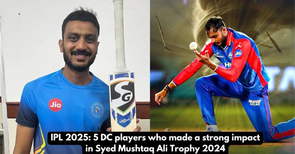 IPL 2025: 5 DC players who made a strong impact in Syed Mushtaq Ali Trophy 2024