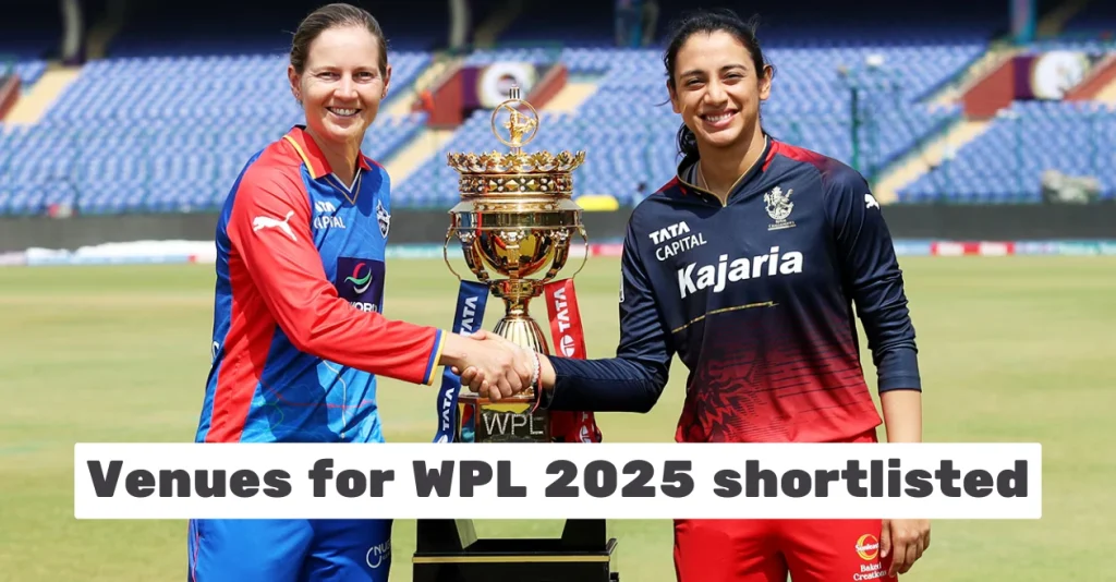 BCCI shortlists the venues for Women’s Premier League (WPL) 2025