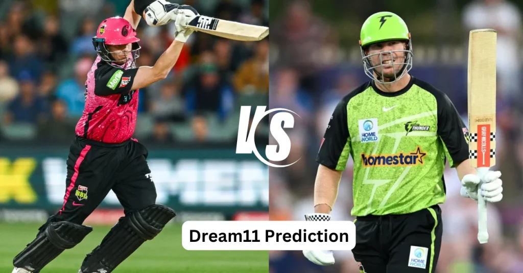 SIX vs THU, BBL|14: Match Prediction, Dream11 Team, Fantasy Tips & Pitch Report | Sydney Sixers vs Sydney Thunder