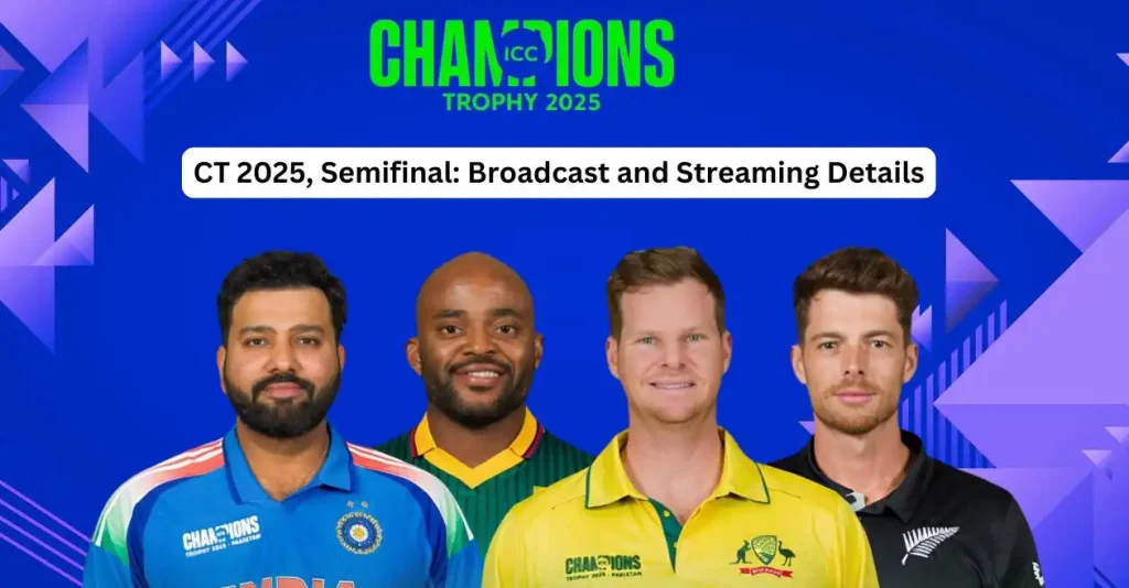 Champions Trophy 2025, Semifinals: Broadcast, Live Streaming details: When and where to watch in India, Pakistan, USA, Australia, & other countries